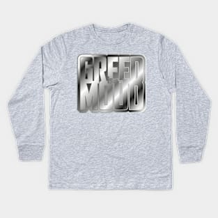 Greed is a Mood Kids Long Sleeve T-Shirt